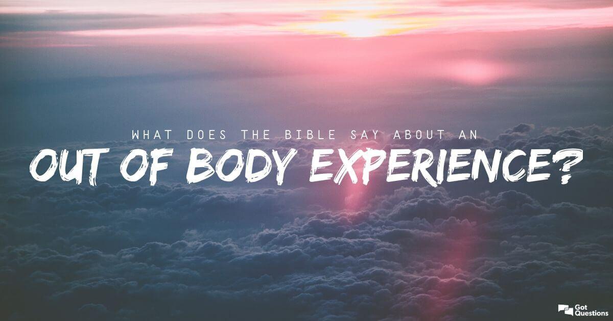 What Happens When You Have an Out-of-Body Experience?