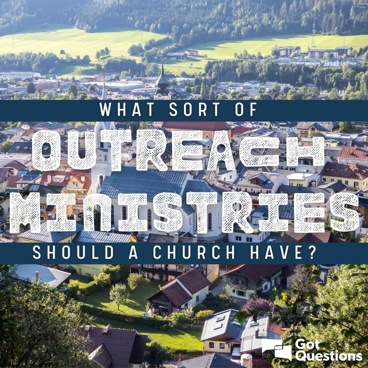 what-sort-of-outreach-ministries-should-a-church-have-gotquestions