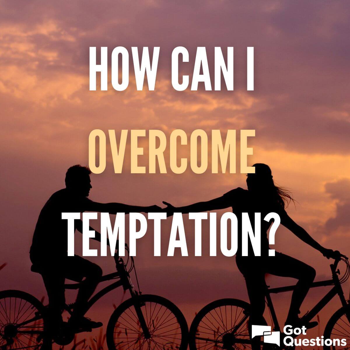 How Can I Overcome Temptation Gotquestions Org