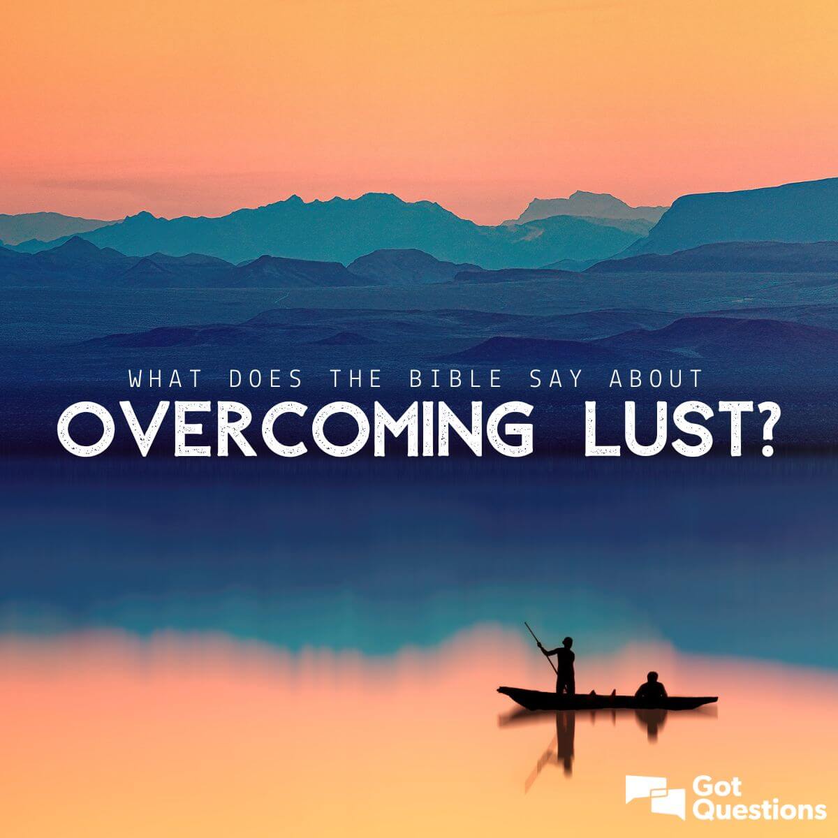 What does the Bible say about overcoming lust?
