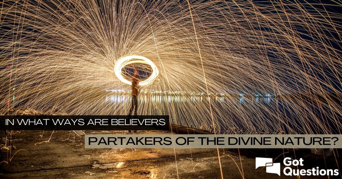 in-what-ways-are-believers-partakers-of-the-divine-nature