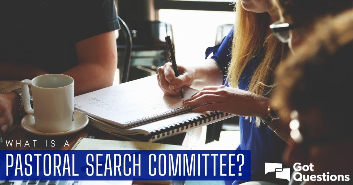 what-is-a-pastoral-search-committee-gotquestions