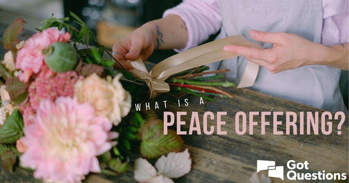 what-is-a-peace-offering-fellowship-offering-gotquestions