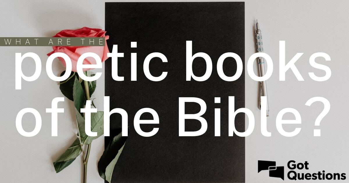 what-are-the-poetic-books-of-the-bible-gotquestions