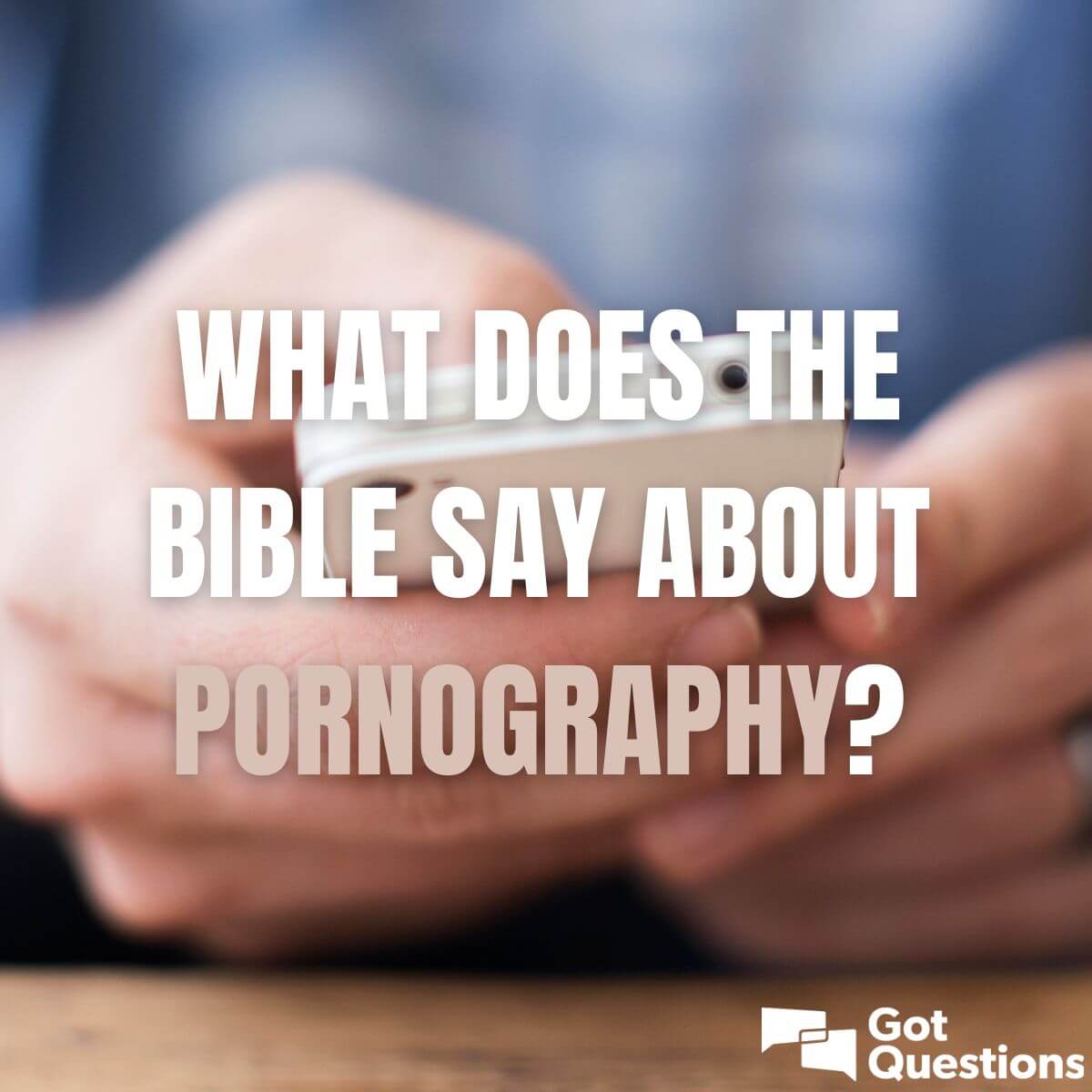 What Does The Bible Say About Pornography