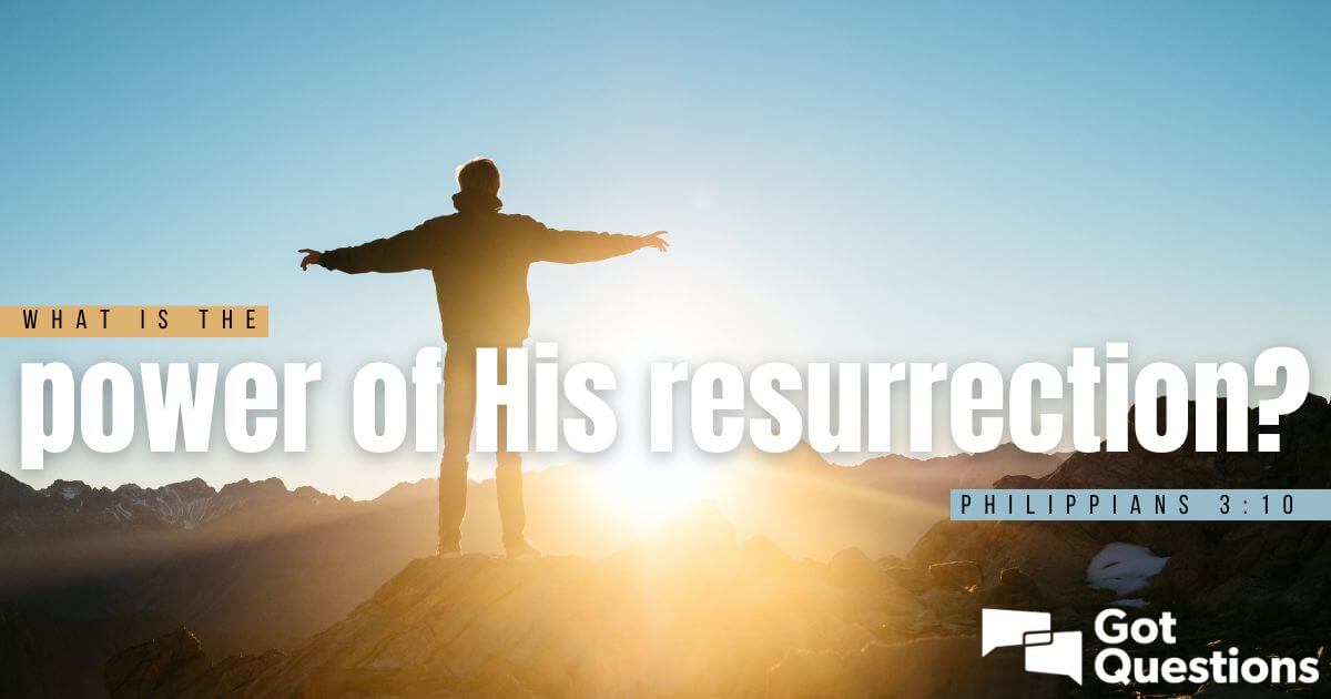 what-is-the-power-of-his-resurrection-philippians-3-10