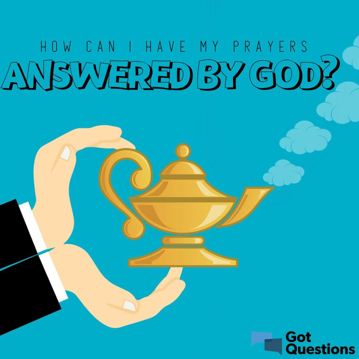 How can I have my prayers answered by God? | GotQuestions.org