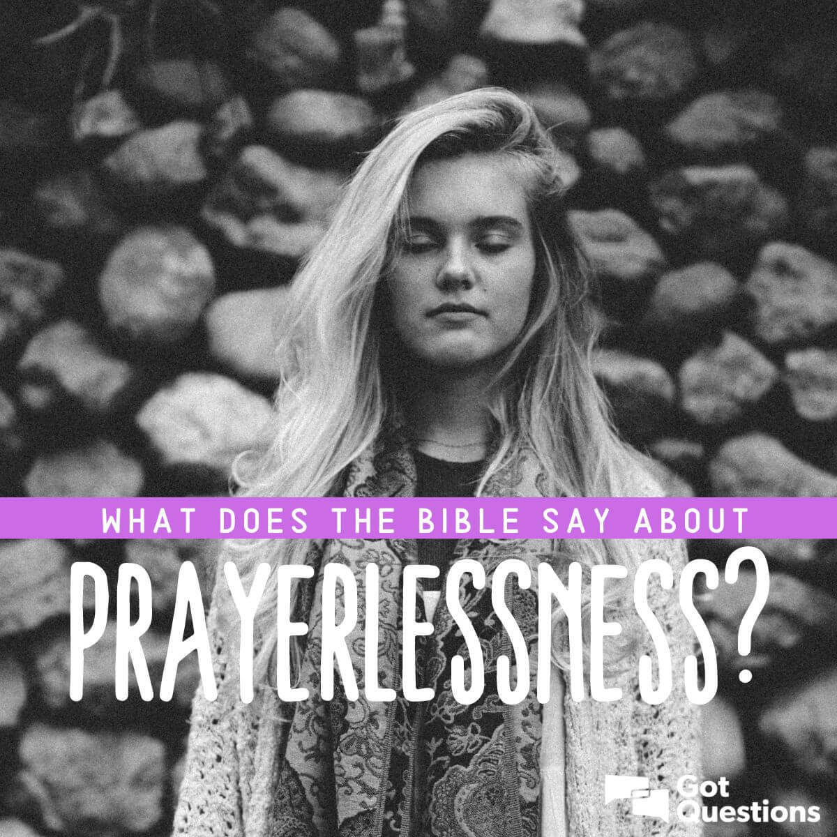 what-does-the-bible-say-about-prayerlessness-gotquestions-org-hot-sex