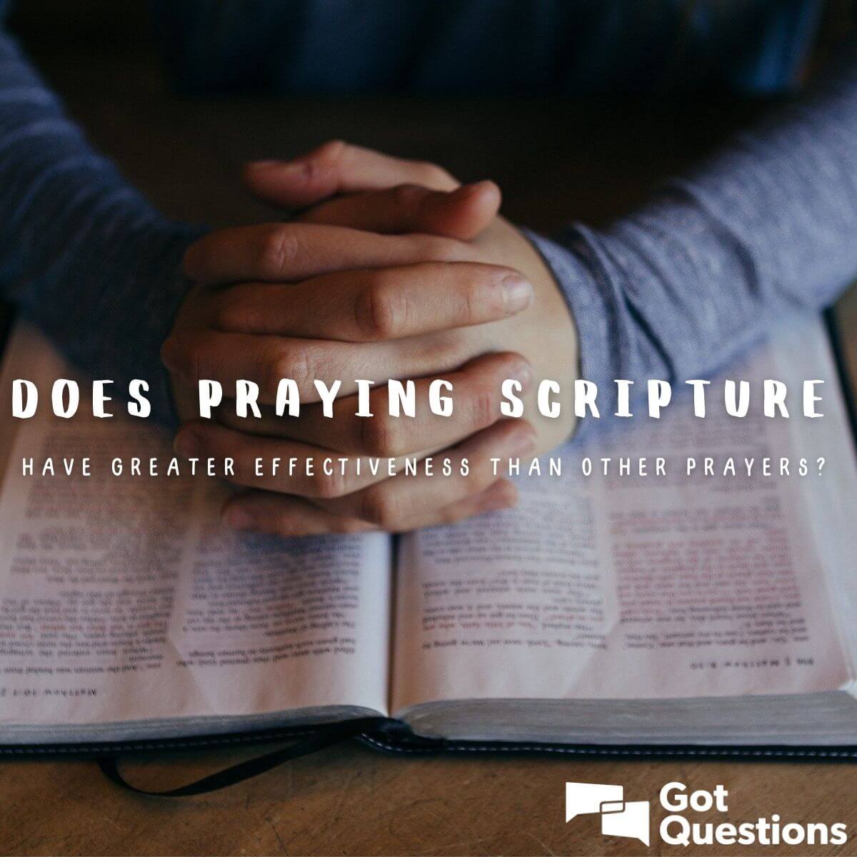 Does praying Scripture have greater effectiveness than other prayers