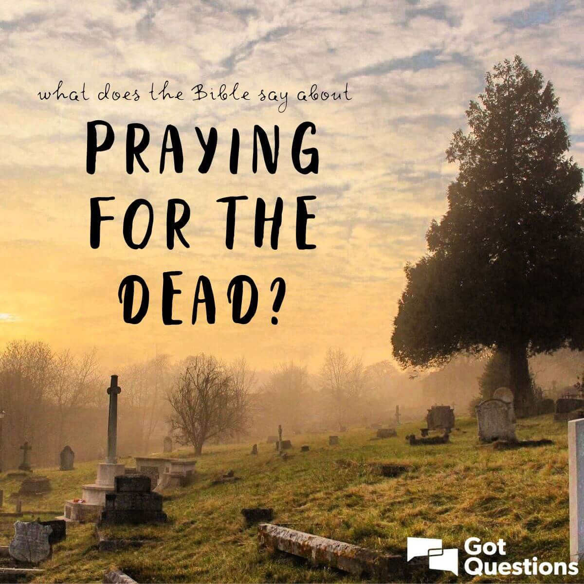 What Does The Bible Say About Praying For The Dead GotQuestions