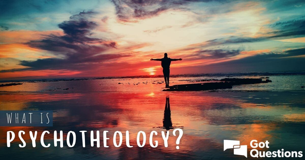 what-is-psychotheology-gotquestions