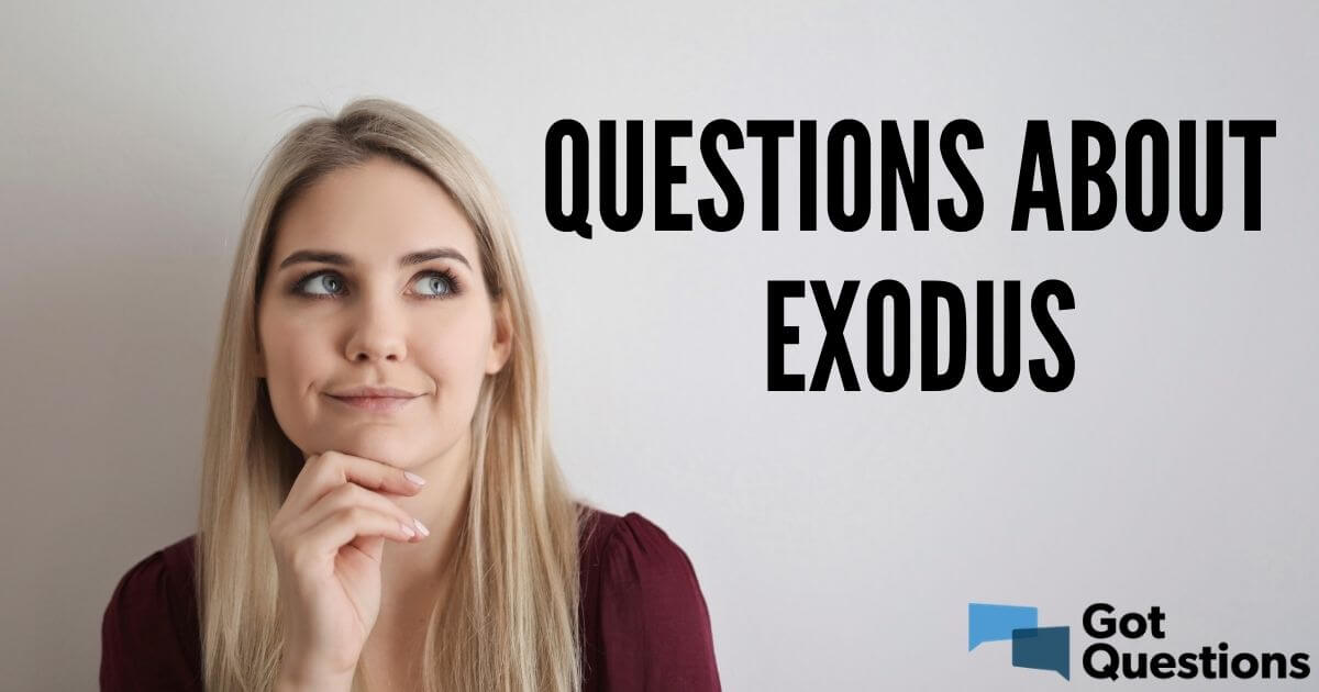 questions-about-exodus-gotquestions