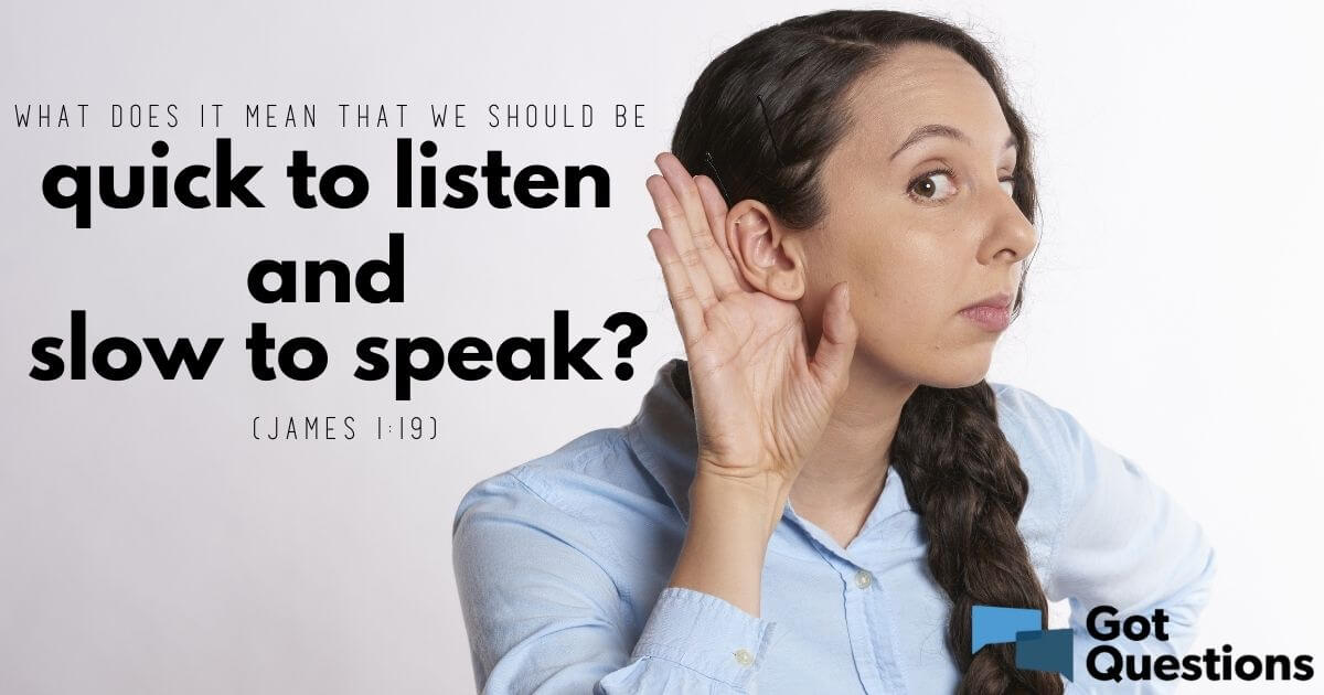 What Does It Mean That We Should Be Quick To Listen And Slow To Speak 