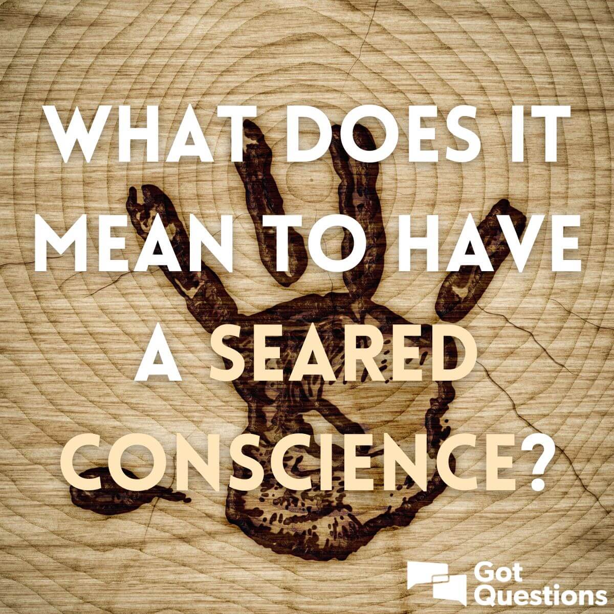 What Does It Mean To Have A Seared Conscience GotQuestions