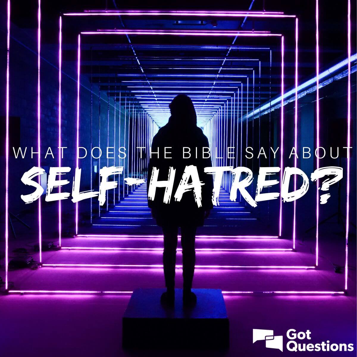 What Does The Bible Say About Self hatred GotQuestions