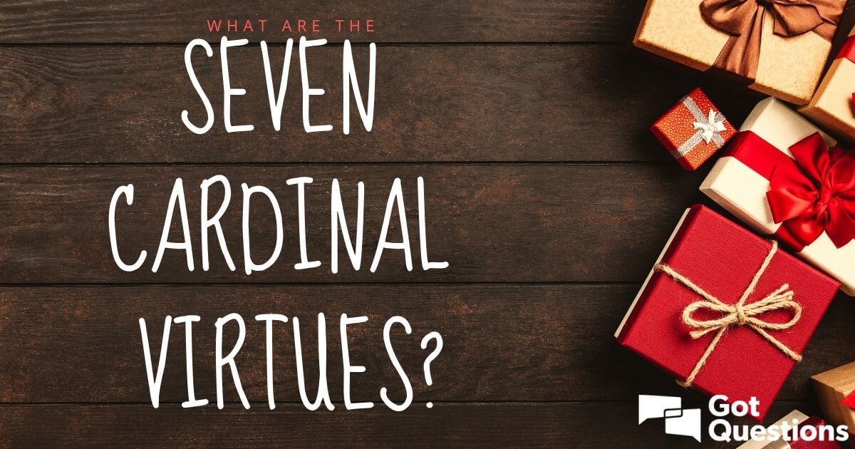 what-are-the-seven-cardinal-virtues-gotquestions