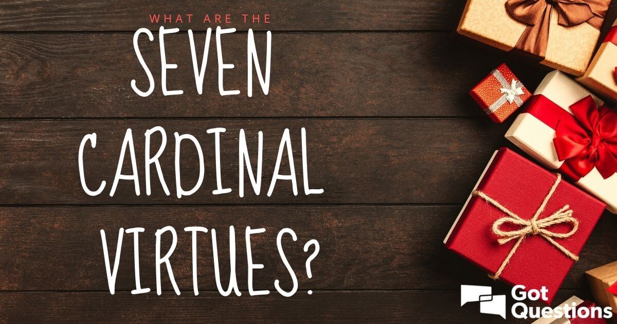 What Are The Seven Cardinal Virtues GotQuestions