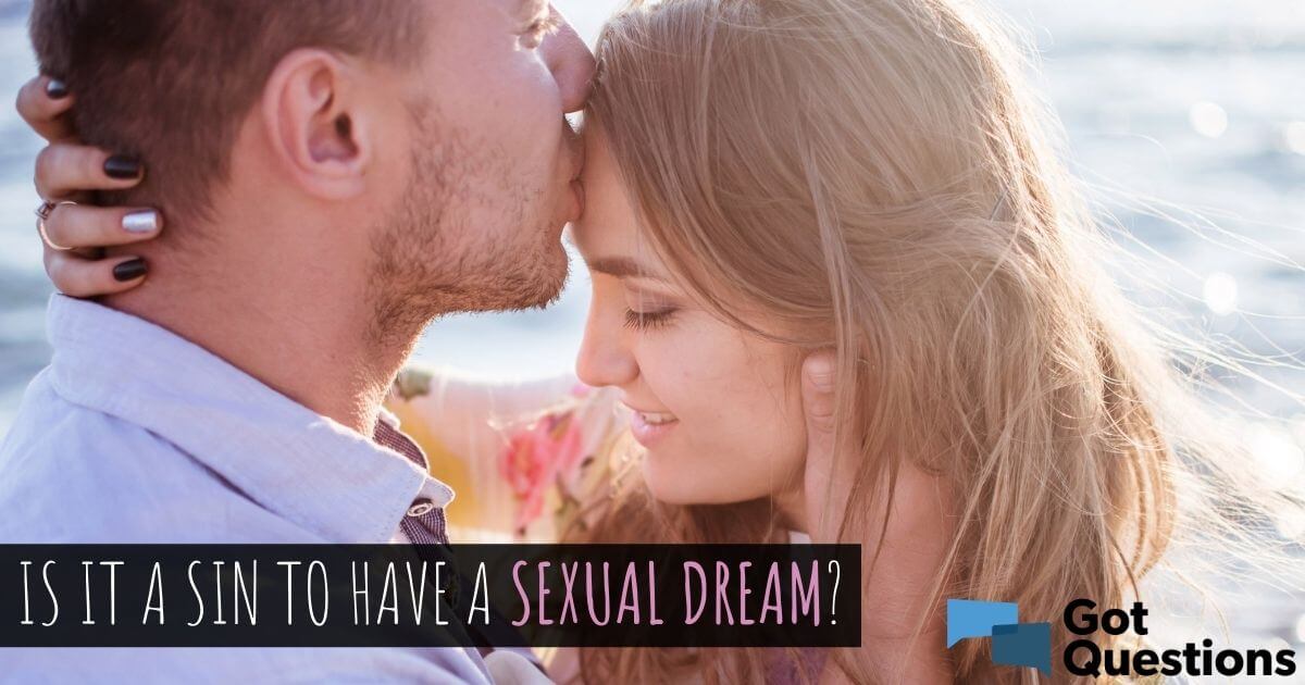 Is it a sin to have a sexual dream? GotQuestions