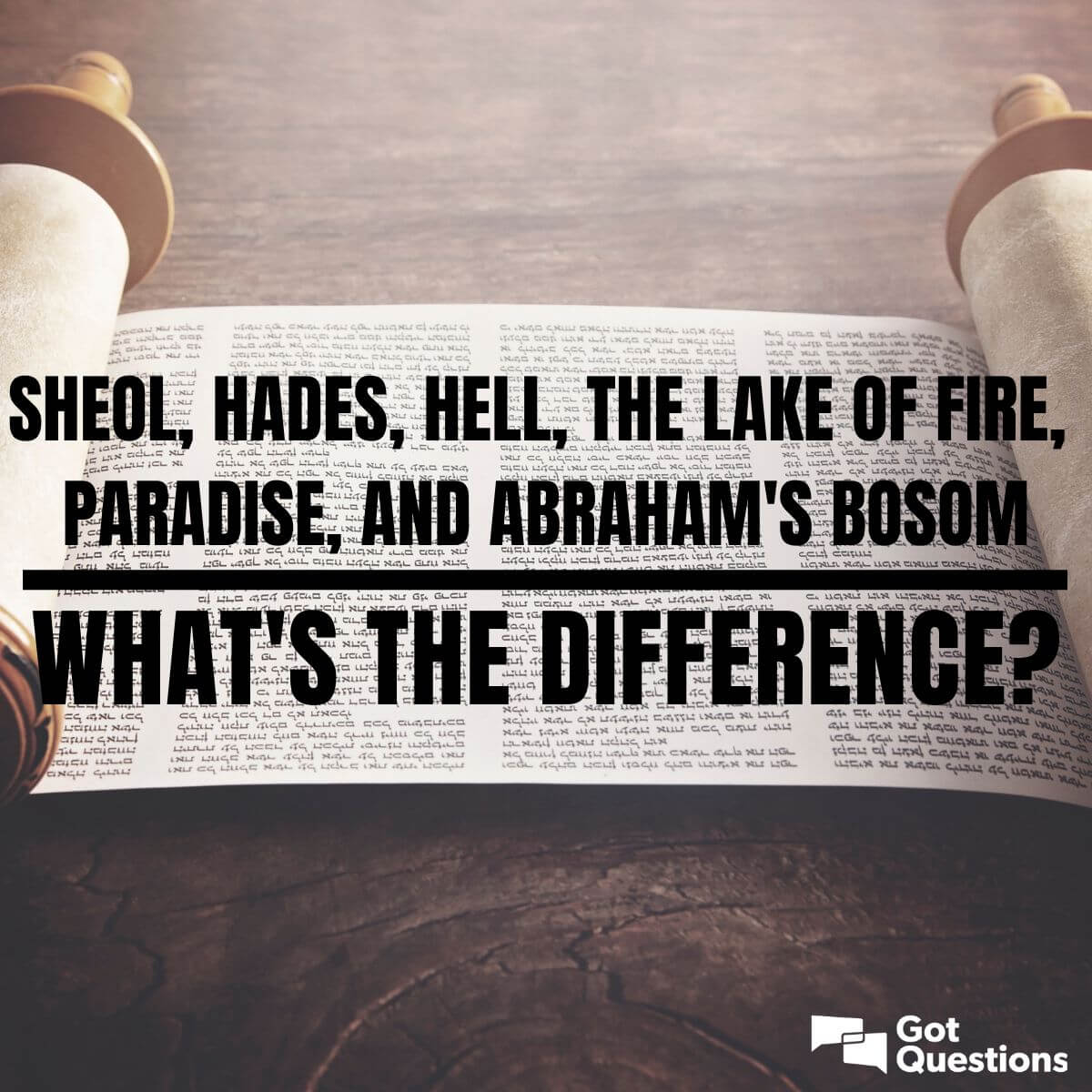 What Is The Difference Between Sheol Hades Hell The Lake Of Fire Paradise And Abraham S Bosom Gotquestions Org
