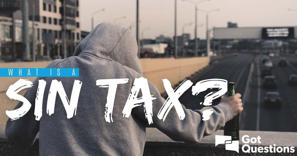 what-is-a-sin-tax-gotquestions