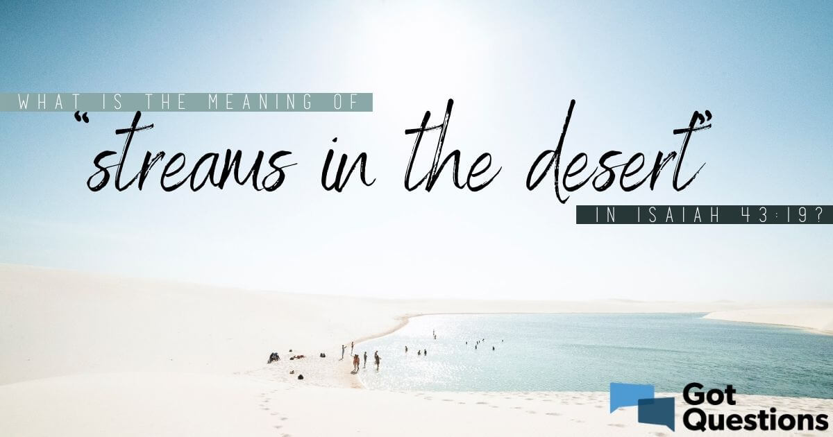 What Is The Meaning Of streams In The Desert In Isaiah 43 19 