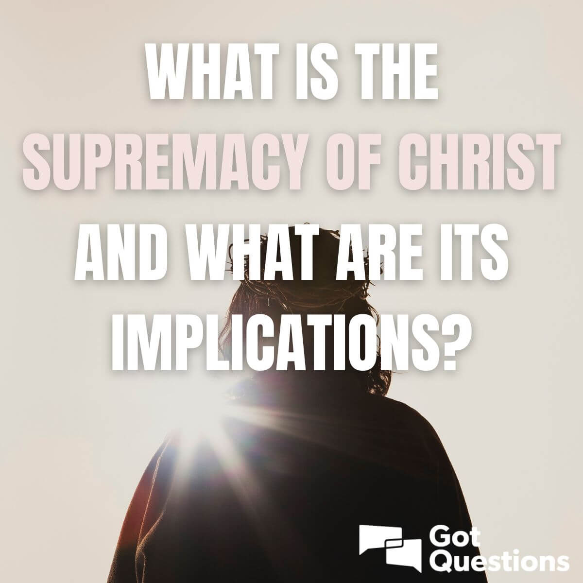 What is the supremacy of Christ and what are its implications?