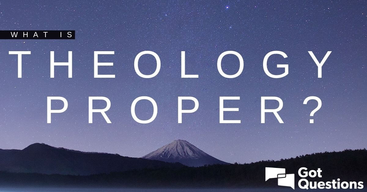 what-is-theology-proper-paterology-gotquestions