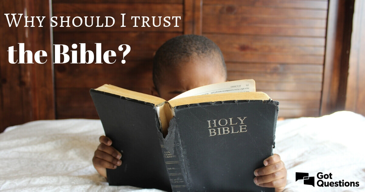 Why Should I Trust The Bible GotQuestions