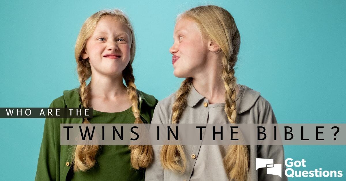 who-are-the-twins-in-the-bible-gotquestions