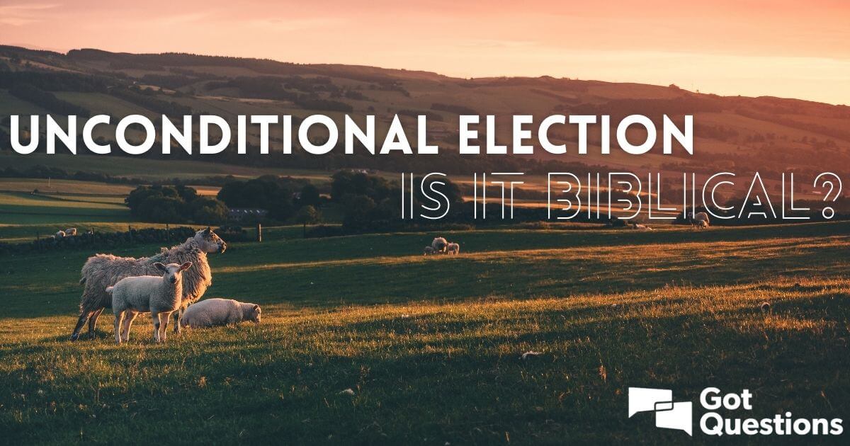 Is The Doctrine Of Election Biblical