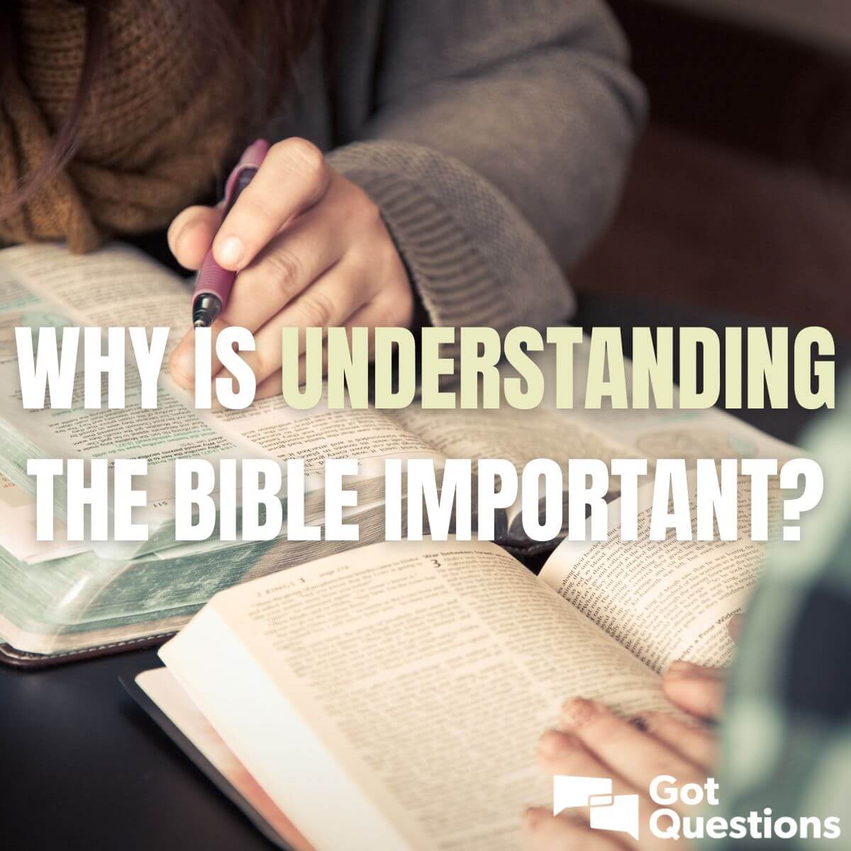 Why Is Understanding The Bible Important GotQuestions