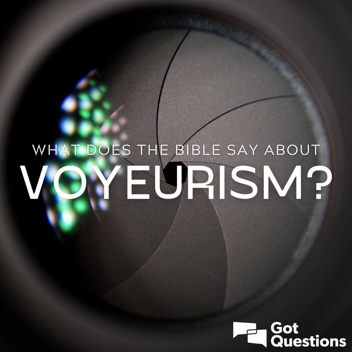 What does the Bible say about voyeurism? GotQuestions