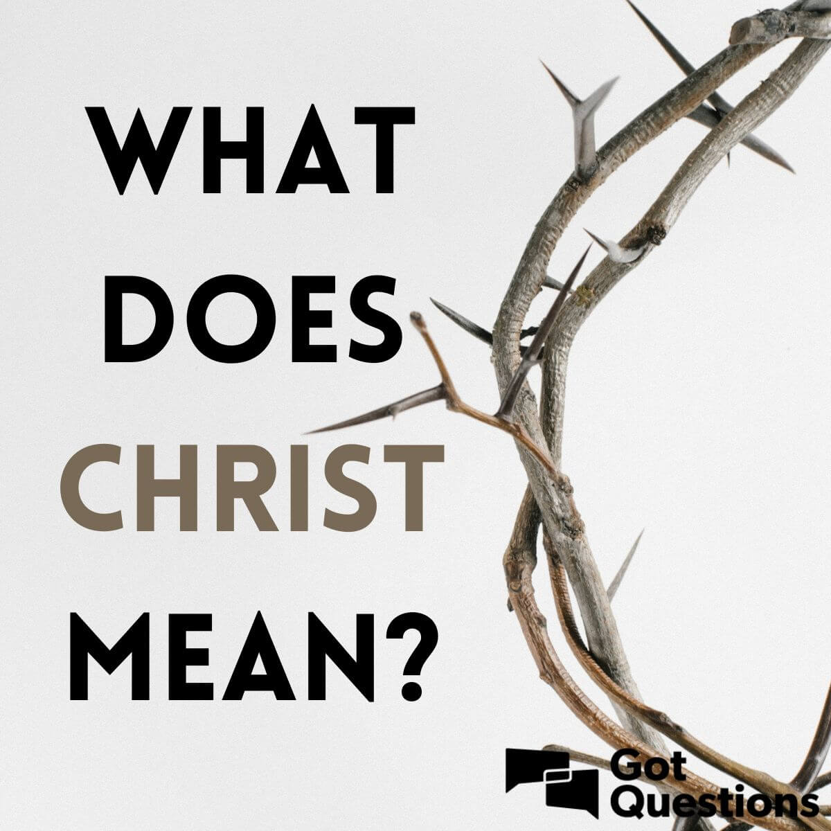 What Does Christ Mean GotQuestions