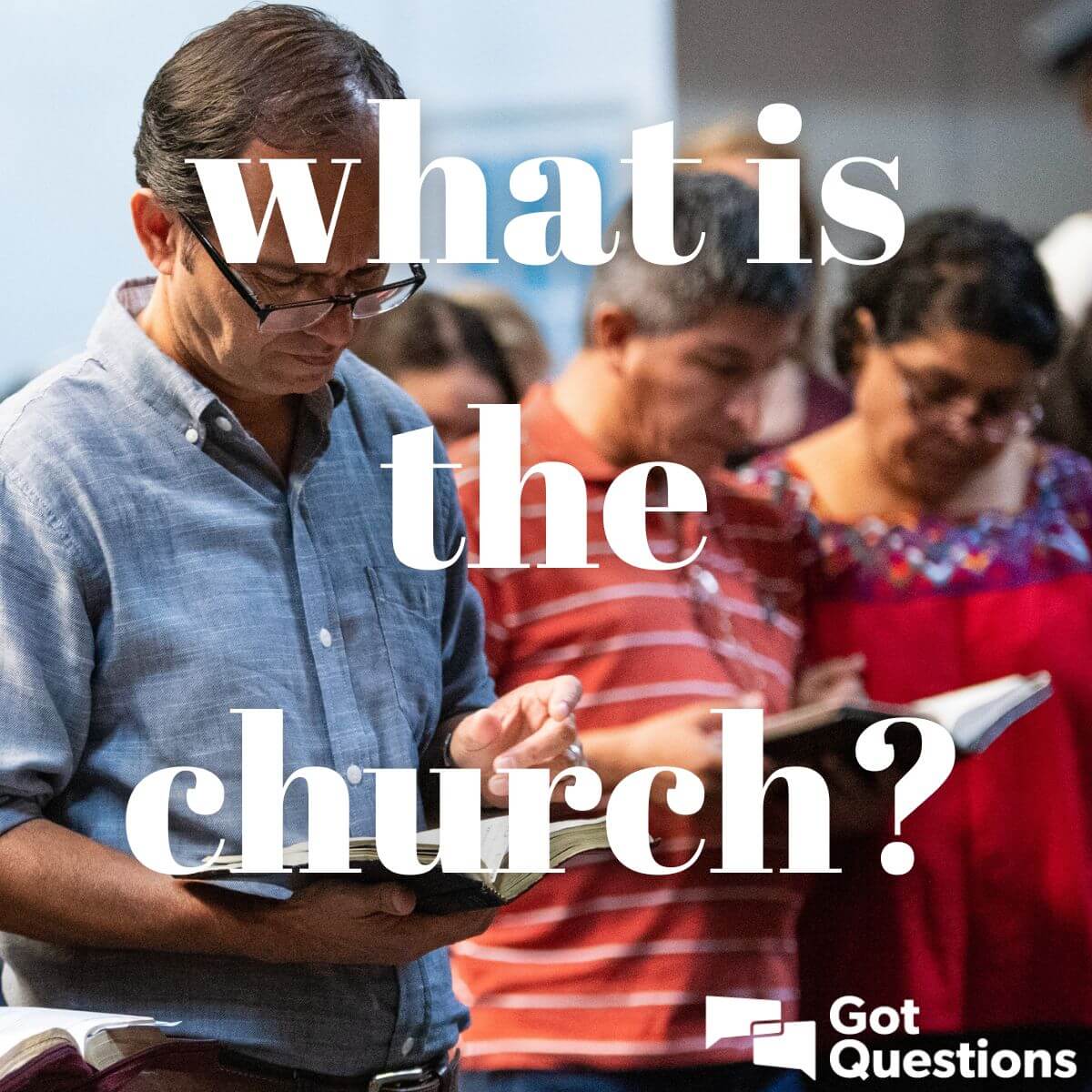 What Is The Church GotQuestions