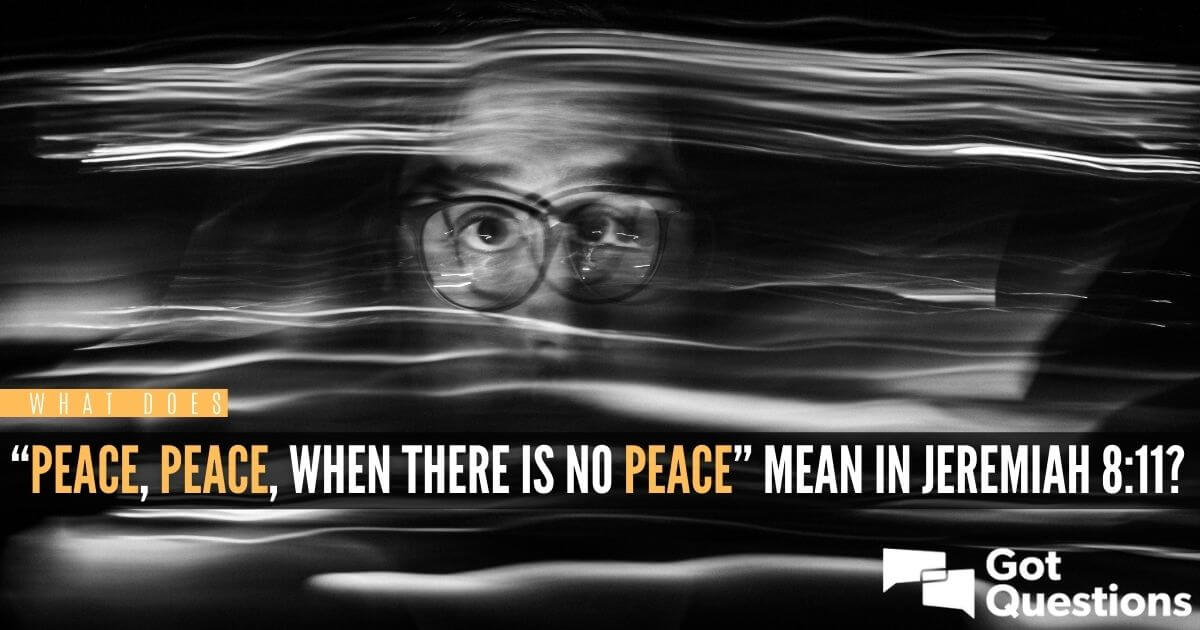 what-does-peace-peace-when-there-is-no-peace-mean-in-jeremiah-8-11