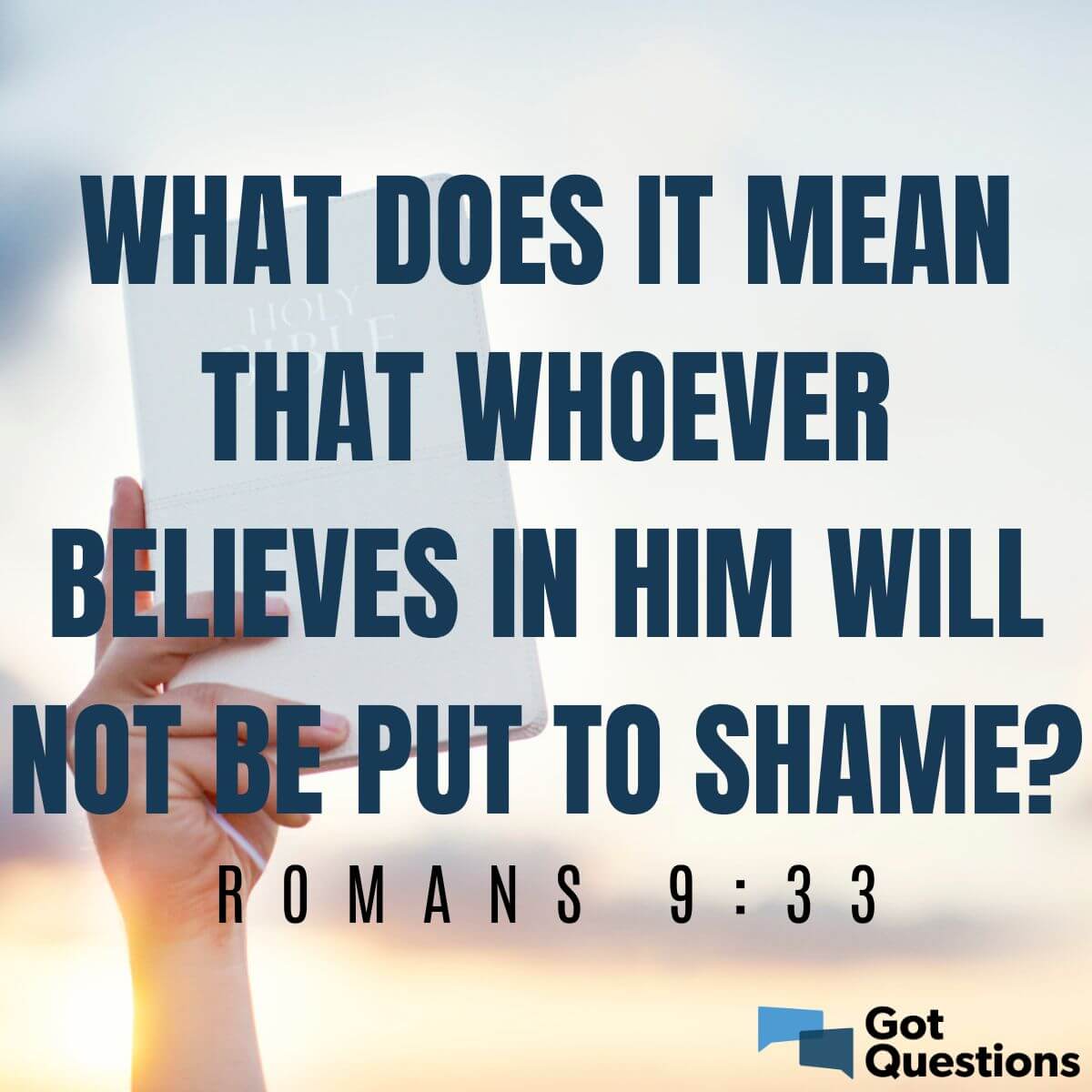 What does it mean that whoever believes in him will not be put to shame ...