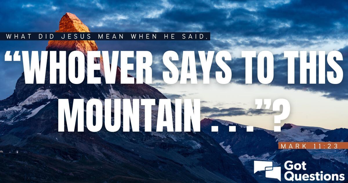 what-did-jesus-mean-when-he-said-whoever-says-to-this-mountain