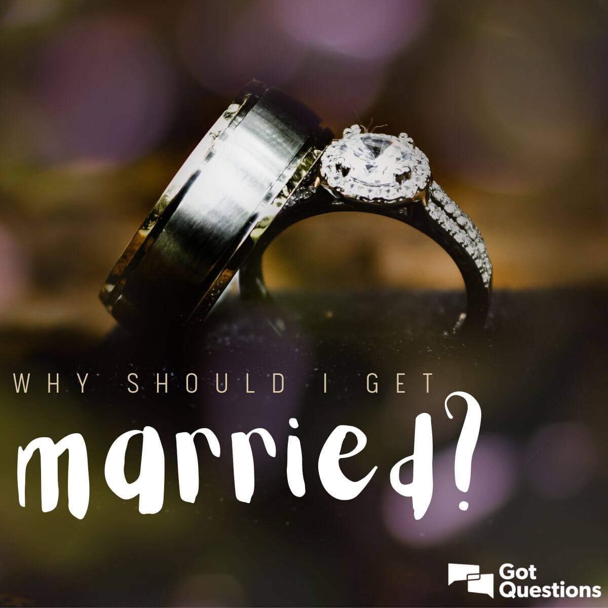 why-should-i-get-married-gotquestions