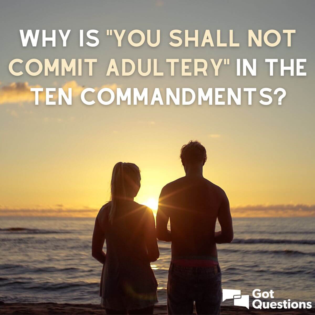 Why Is You Shall Not Commit Adultery In The Ten Commandments 