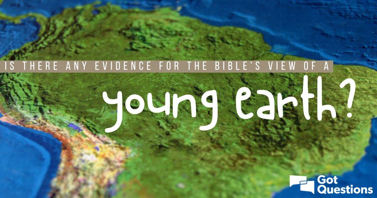 Is There Any Evidence For Young Earth Creationism 8239