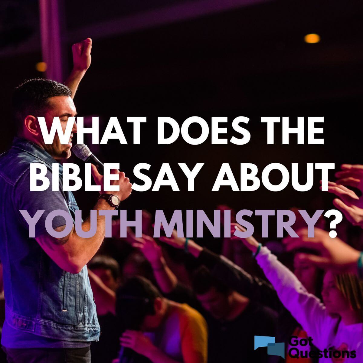 what-does-the-bible-say-about-youth-ministry-gotquestions