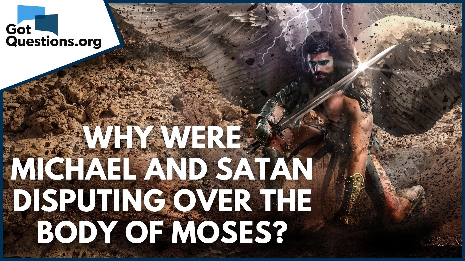 Why were Michael and Satan disputing over the body of Moses (Jude 9)?