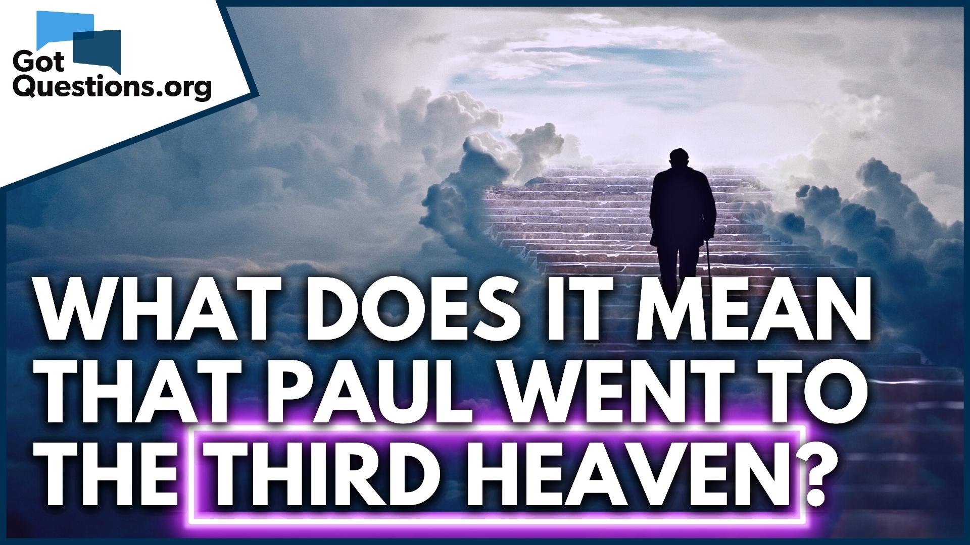 What does it mean that Paul went to the third heaven