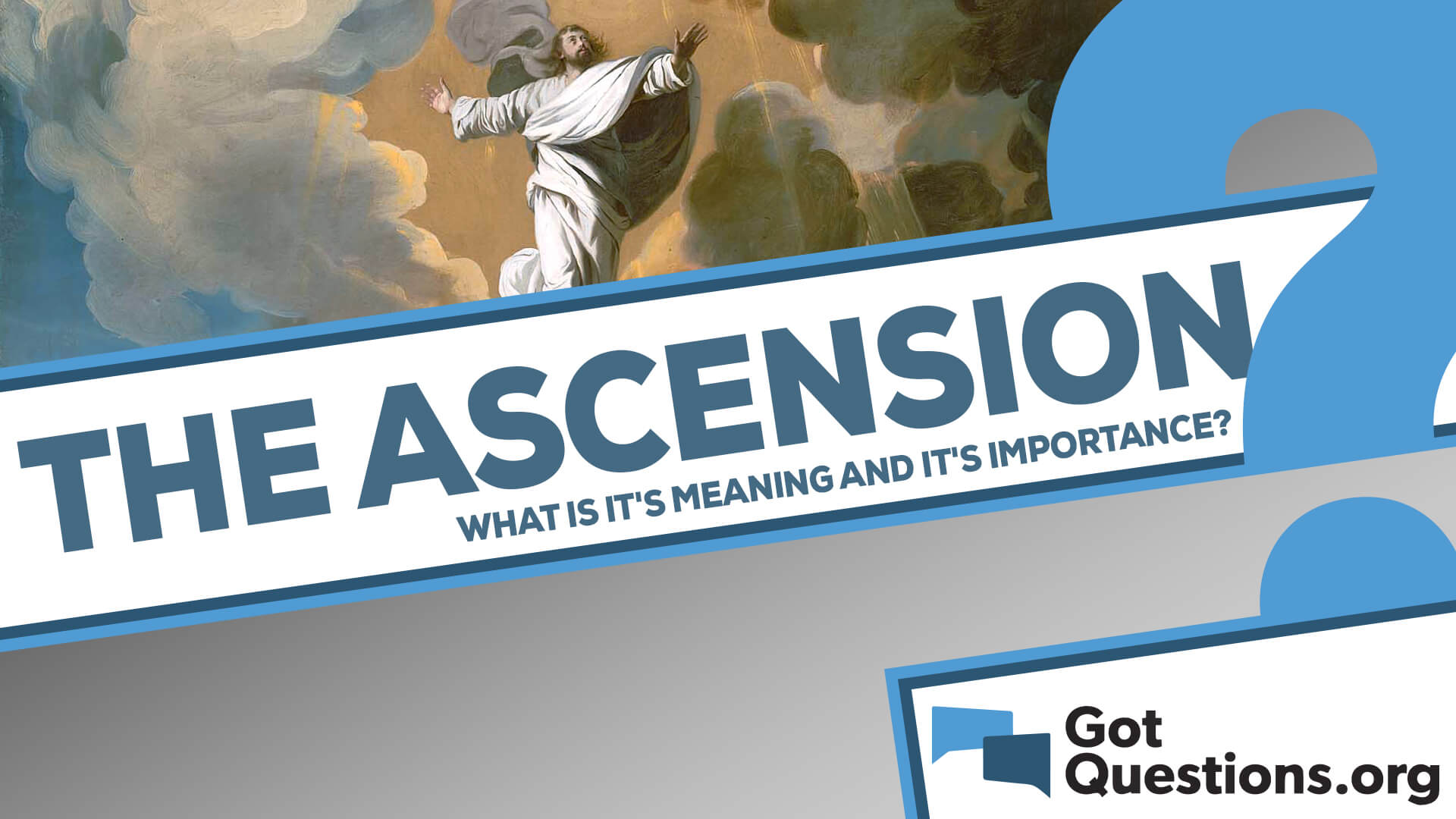 What is the meaning and importance of the ascension of Jesus Christ