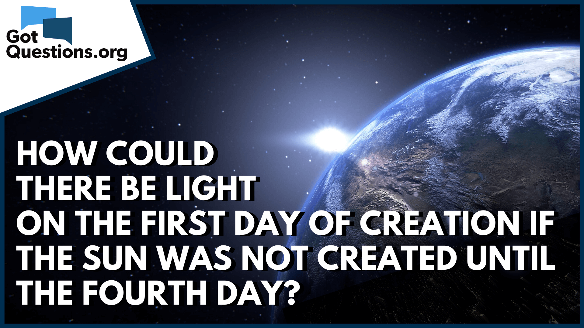 How could there be light on the first day of Creation if the sun was not created until the fourth day? |