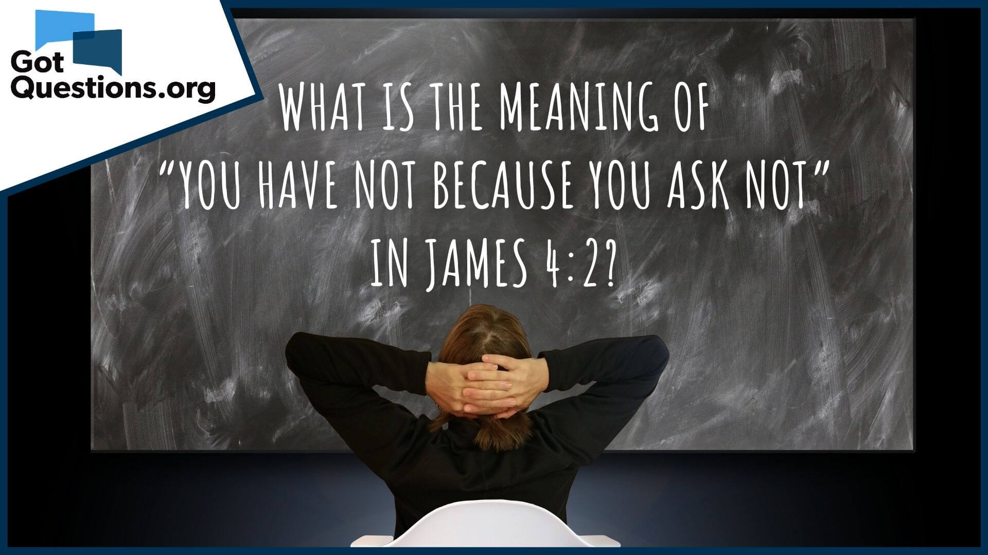 What Is The Meaning Of You Have Not Because You Ask Not In James 4 2 Gotquestions Org